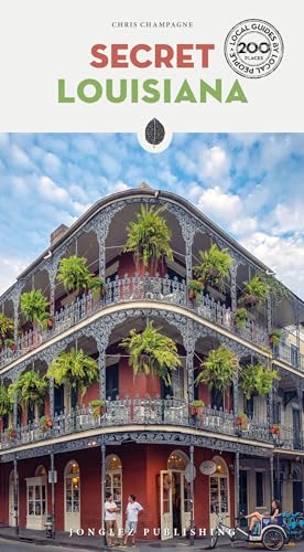 Secret Louisiana: A guide to the unusual and unfamiliar (Secret Guides) von Jonglez Verlag