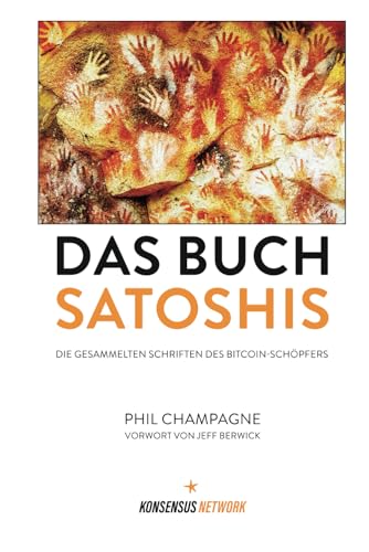 Das Buch Satoshis: Die gesammelten Schriften des Bitcoin-Schöpfers