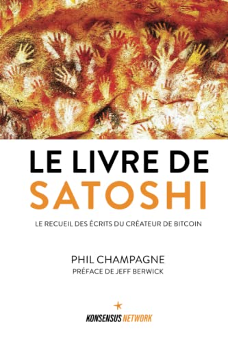 Le Livre de Satoshi: Le recueil des écrits du créateur de Bitcoin: Le recueil des écrits du créateur du bitcoin