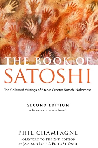 The Book Of Satoshi: The Collected Writings of Bitcoin Creator Satoshi Nakamoto von e53 Publishing LLC