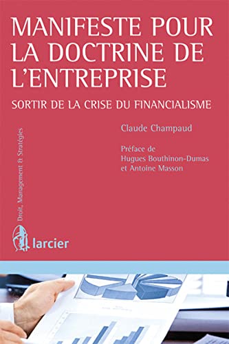 Manifeste pour la doctrine de l'entreprise : Sortir de la crise du financialisme von LARCIER