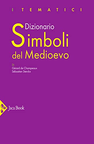 Dizionario Simboli del Medioevo (I dizionari) von Jaca Book