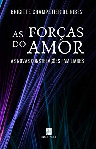 AS FORÇAS DO AMOR: As novas constelações familiares