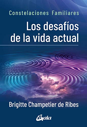 Los desafíos de la vida actual: Constelaciones Familiares (Psicoemoción) von Gaia Ediciones