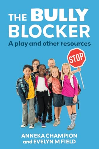 The Bully Blocker: A Play and Other Resources The Bully Blocker: A Play and Other Resources von Amba Press