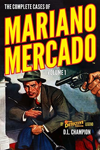 The Complete Cases of Mariano Mercado, Volume 1 (The Dime Detective Library)