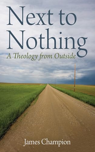 Next to Nothing: A Theology from Outside von Cascade Books