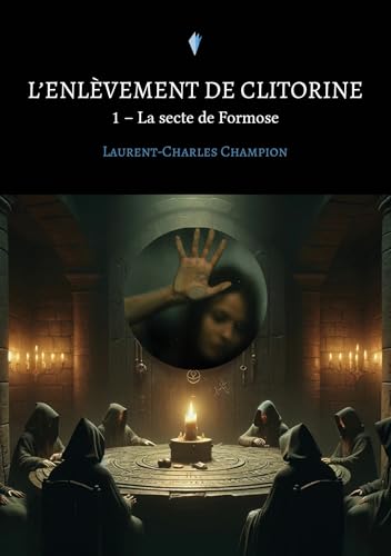 L'enlèvement de Clitorine - 1: La secte de Formose von STYLIT