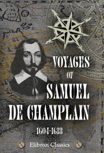 Voyages of Samuel de Champlain, 1604-1618: With a map and two plans