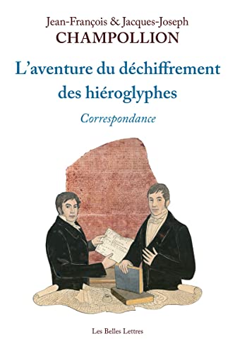 L' Aventure Du Dechiffrement Des Hieroglyphes: Correspondance von Les Belles Lettres