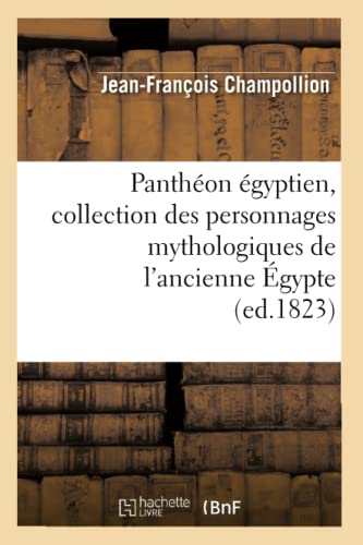 Panthéon égyptien, collection des personnages mythologiques de l'ancienne Égypte (ed.1823) (Religion) von Hachette Livre - BNF