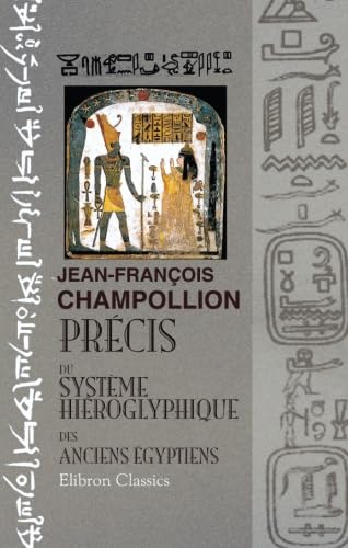 Précis du système hiéroglyphique des anciens Égyptiens von Adamant Media Corporation
