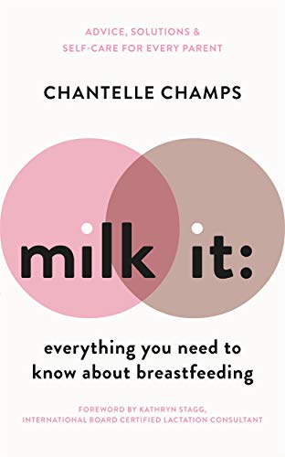 Milk It: Everything You Need to Know About Breastfeeding: Advice, solutions & self-care for every parent von Lagom