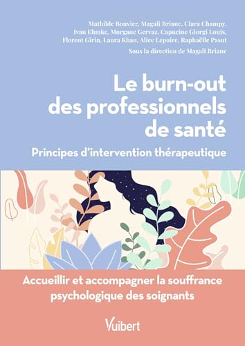 Le burn-out des professionnels de santé: Accompagner la souffrance psychologique : principes d'intervention thérapeutique von VUIBERT