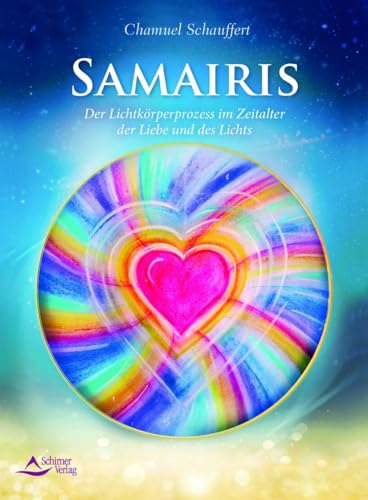 Samairis: Der Lichtkörperprozess im Zeitalter der Liebe und des Lichts