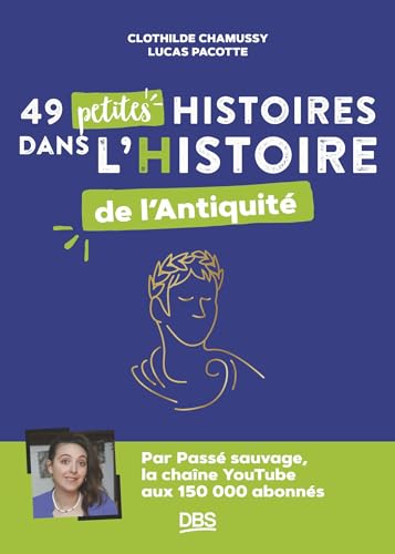 49 petites histoires dans l’Histoire de l’Antiquité avec Passé sauvage von DE BOECK SUP