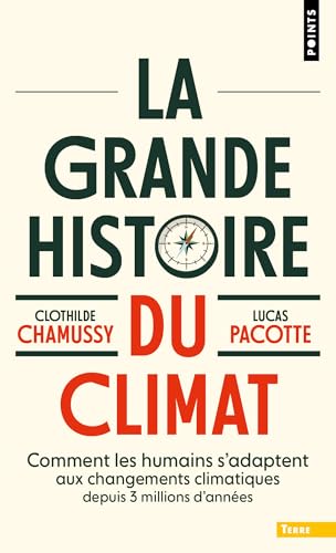La Grande Histoire du climat: Comment les humains s'adaptent aux changements climatiques depuis 3 millions d'années von POINTS