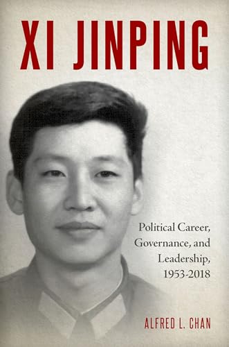 Xi Jinping: Political Career, Governance, and Leadership, 1953-2018 von Oxford University Press Inc