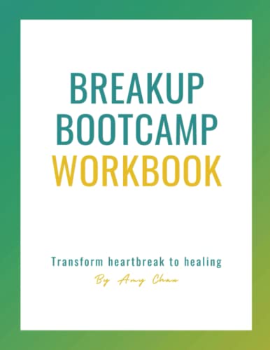 Breakup Bootcamp Workbook: Tried-and-True Tools to Heal from Heartbreak, Get Over Your Ex and Move Forward to Create a Healthy Relationship von Independently published