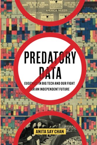 Predatory Data: Eugenics in Big Tech and Our Fight for an Independent Future Predatory Data: Eugenics in Big Tech and Our Fight for an Independent Future von University of California Press