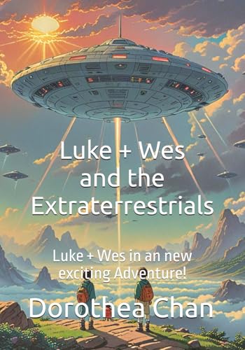 Luke + Wes and the Extraterrestrials: Luke + Wes in an new exciting Adventure! (Adventures with Wes and Luke!) von Independently published
