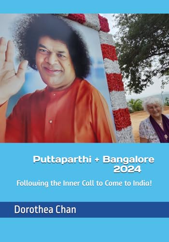 Puttaparthi + Bangalore 2024: Following the Inner Call to Come to India! von Independently published