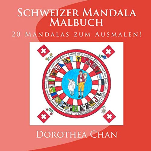 Schweizer Mandala Malbuch: 20 Mandalas zum Ausmalen! von CreateSpace Independent Publishing Platform