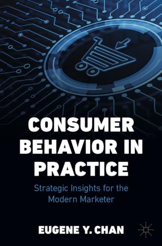 Consumer Behavior in Practice: Strategic Insights for the Modern Marketer von Palgrave Macmillan