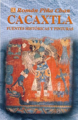 Cacaxtla: Fuentes Historicas Y Pinturas (Seccion de Obras de Antropologia) von Fondo de Cultura Economica USA