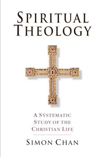 Spiritual Theology: A Systematic Study of the Christian Life