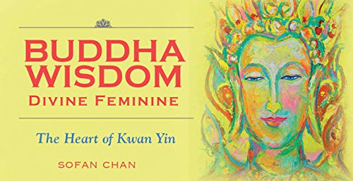 Buddha Wisdom - Divine Feminine: The Heart of Kuan Yin: Divine Feminine: the Heart of Kwan Yin (Inspiration Cards)