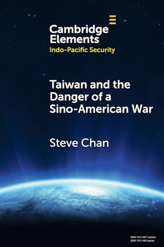 Taiwan and the Danger of a Sino-American War (Elements in Indo-Pacific Security) von Cambridge University Press
