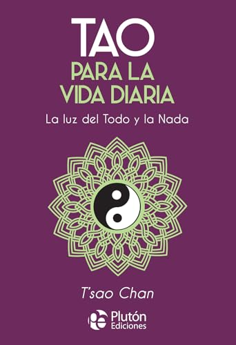 Tao para la vida diaria: La luz del Todo y la Nada (Colección Nueva Era) von Plutón Ediciones
