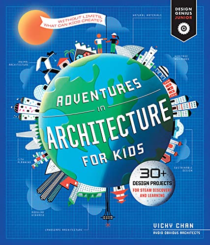 Adventures in Architecture for Kids: 30 Design Projects for STEAM Discovery and Learning (2) (Design Genius Jr., Band 2)