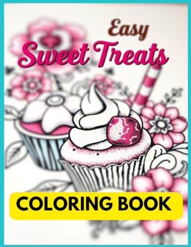 Bold and Easy Sweet Treats Coloring Book: A Fun and Simple Coloring Adventure for All Ages Bold and Easy Sweet Treats Coloring Book: A Fun and Simple Coloring Adventure for All Ages von Independently published
