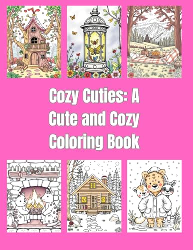 Cozy Cuties: A Cute and Cozy Coloring Book: A Delightful Collection of Adorable and Snuggly Illustrations for Relaxation and Fun Cozy Cuties: A Cute and Cozy Coloring Book: A Delightful Collection of Adorable and Snuggly Illustrations for Relaxation and Fun von Independently published