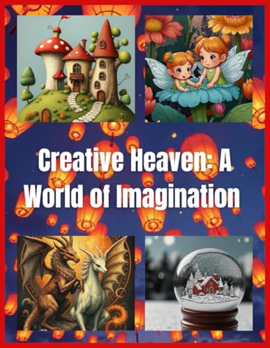 Creative Heaven: A World of Imagination: A Whimsical Coloring Journey to Inspire Creativity and Relaxation Creative Heaven: A World of Imagination: A Whimsical Coloring Journey to Inspire Creativity and Relaxation von Independently published
