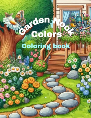 Garden Nook Colors: A Tranquil Coloring Escape into Hidden Garden Corners Garden Nook Colors: A Tranquil Coloring Escape into Hidden Garden Corners von Independently published