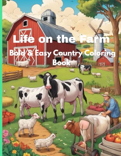 Life on the Farm: A Bold & Easy Country Coloring Book: A Fun and Relaxing Coloring Adventure for All Ages Featuring Charming Farm Animals, Tractors, Barns & Country Living Life on the Farm: A Bold & Easy Country Coloring Book: A Fun and Relaxing Coloring Adventure for All Ages Featuring Charming Farm Animals, Tractors, Barns & Country Living von Independently published
