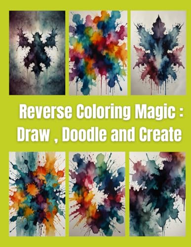 Reverse Coloring Magic: Draw, Doodle & Create: A Unique Art Experience with Pre-Colored Pages for Endless Creativity Reverse Coloring Magic: Draw, Doodle & Create: A Unique Art Experience with Pre-Colored Pages for Endless Creativity von Independently published
