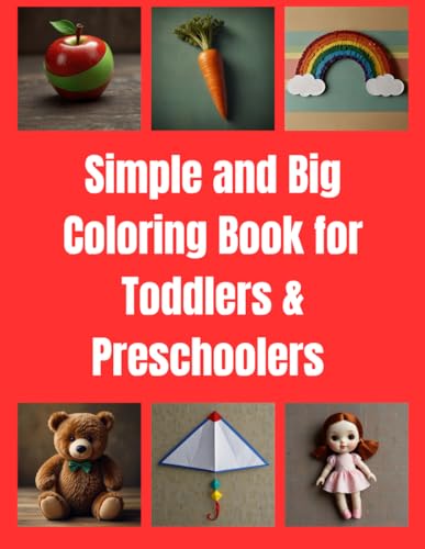 Simple and Big Coloring Book: Simple and Fun Designs for Toddlers & Preschoolers: A Bold and Easy Coloring Book with Large Pictures for Early Learning and Creativity Simple and Big Coloring Book: Simple and Fun Designs for Toddlers & Preschoolers: A Bold and Easy Coloring Book with Large Pictures for Early Learning and Creativity von Independently published