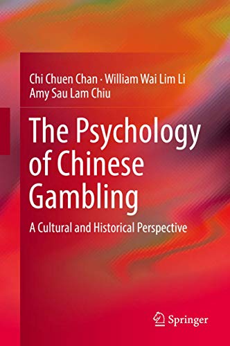 The Psychology of Chinese Gambling: A Cultural and Historical Perspective von Springer