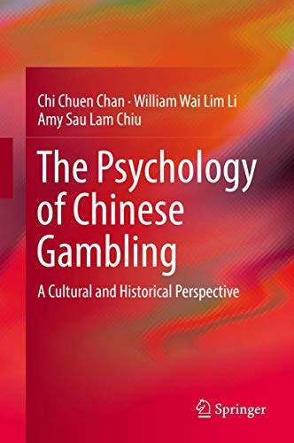 The Psychology of Chinese Gambling: A Cultural and Historical Perspective The Psychology of Chinese Gambling: A Cultural and Historical Perspective