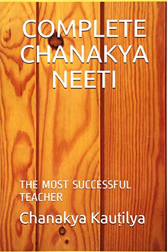 COMPLETE CHANAKYA NEETI: THE MOST SUCCESSFUL TEACHER