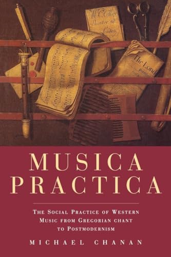 Musica Practica: The Social Practice of Western Music From Gregorian Chant to Postmodernism von Verso