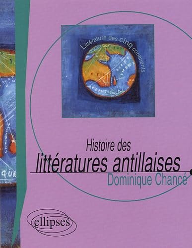 Histoire des littératures antillaises (Littérature des cinq continents) von ELLIPSES