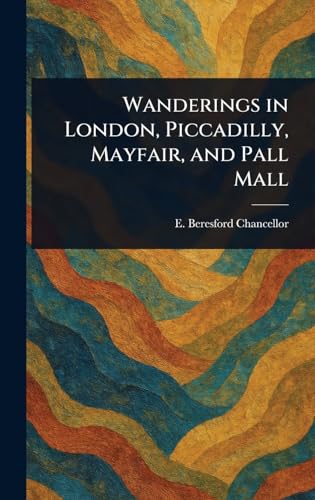 Wanderings in London, Piccadilly, Mayfair, and Pall Mall von Anson Street Press