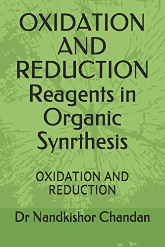 OXIDATION AND REDUCTION Reagents in Organic Synrthesis: OXIDATION AND REDUCTION von 978-93-87990-41-8
