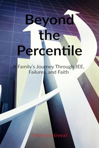 Beyond the Percentile: A Family’s Journey Through JEE, Failures, and Faith von Notion Press