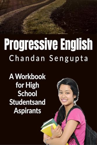 Progressive English: A Workbook for High School Students and Aspirants von Notion Press